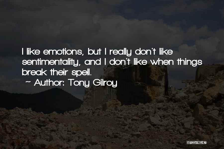 I Don't Want To Break Up With You Quotes By Tony Gilroy