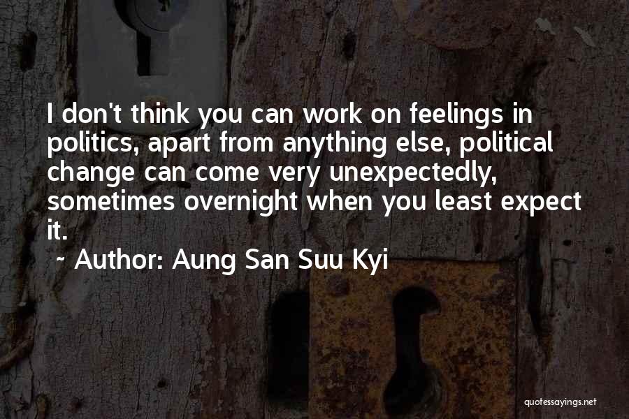 I Don't Want To Change Myself Quotes By Aung San Suu Kyi