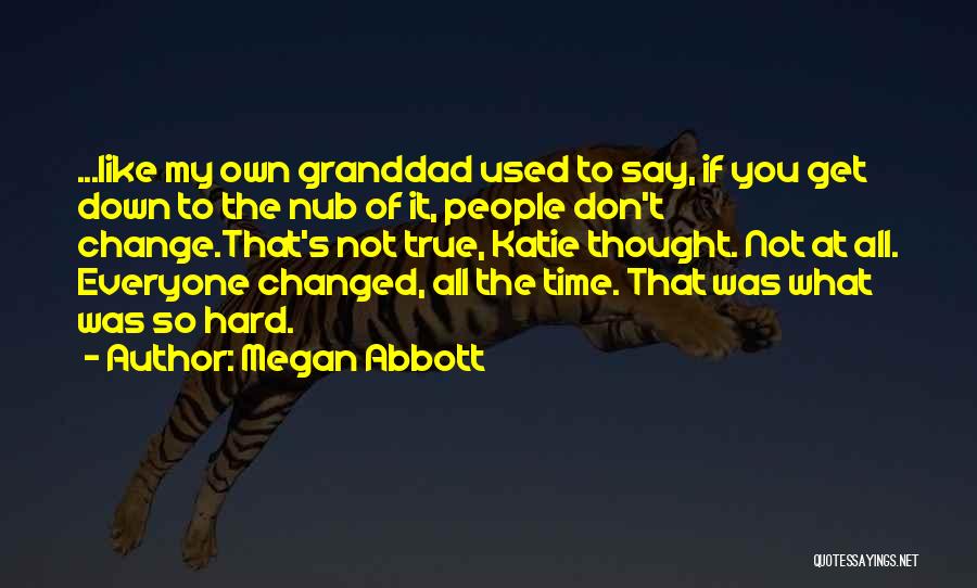 I Don't Want To Change Myself Quotes By Megan Abbott