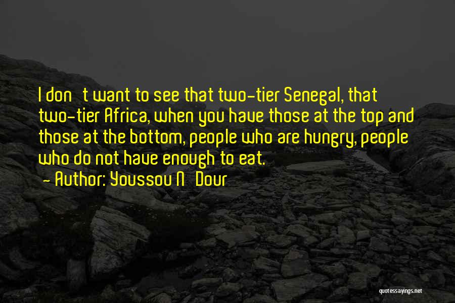 I Don't Want To Eat Quotes By Youssou N'Dour