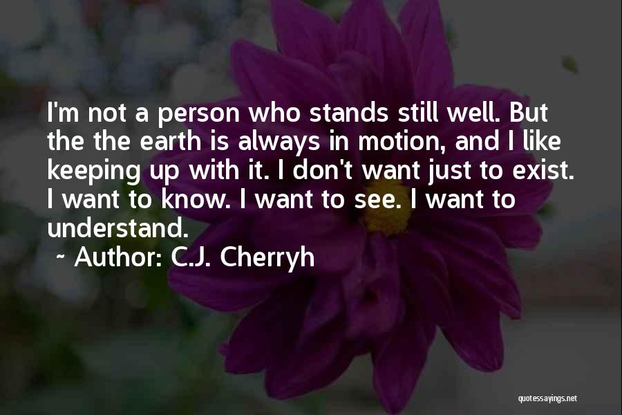 I Don't Want To Exist Quotes By C.J. Cherryh