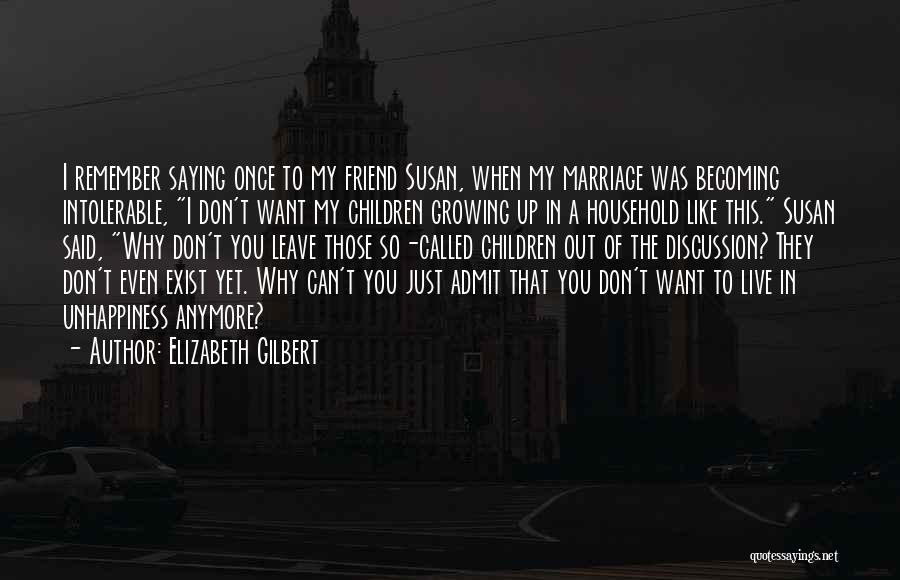 I Don't Want To Exist Quotes By Elizabeth Gilbert