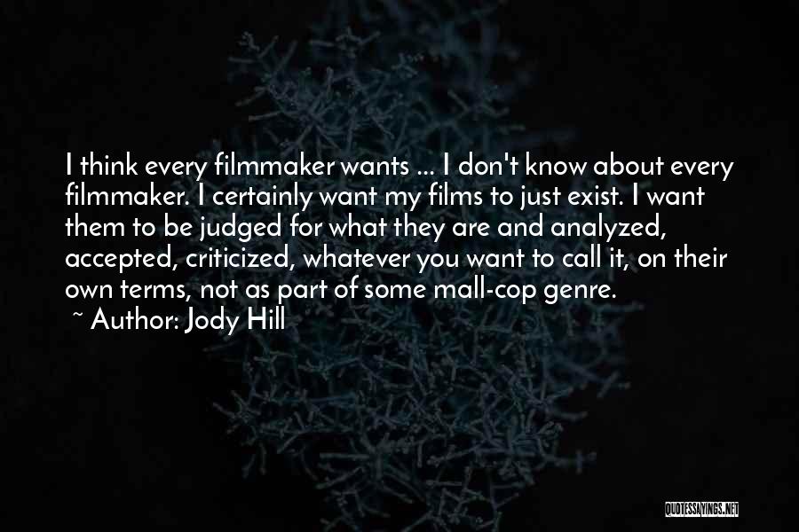 I Don't Want To Exist Quotes By Jody Hill