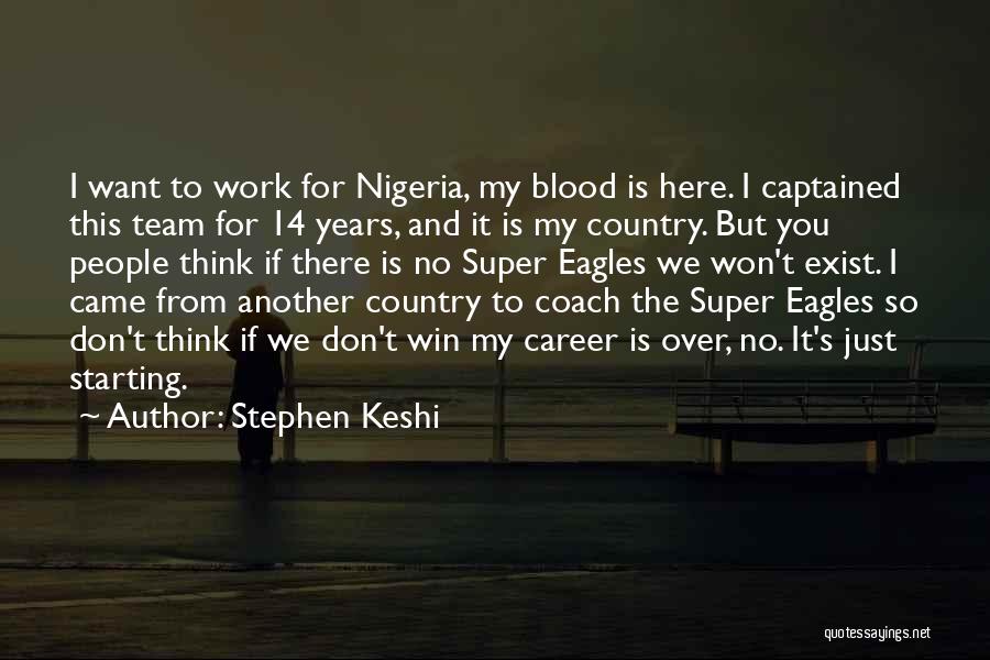 I Don't Want To Exist Quotes By Stephen Keshi