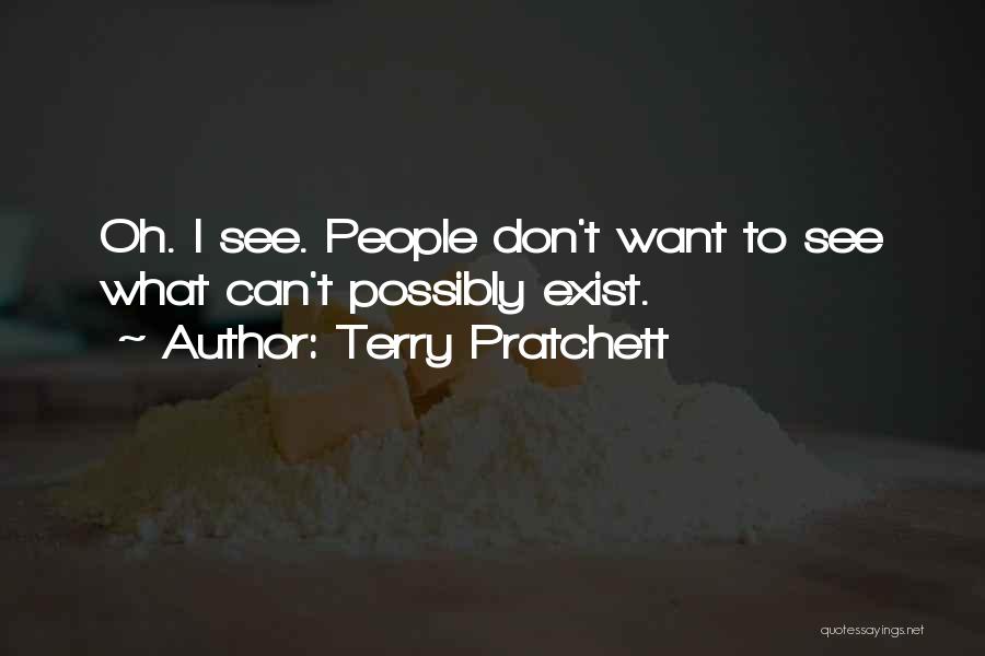 I Don't Want To Exist Quotes By Terry Pratchett