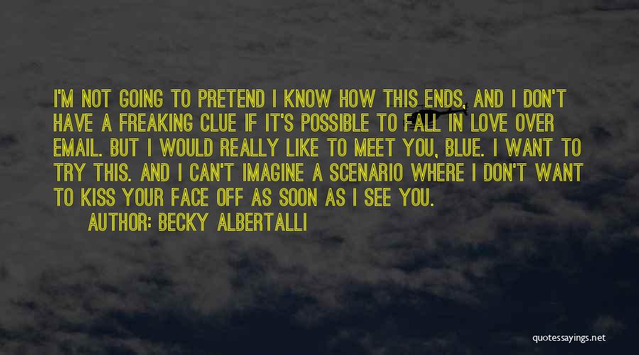 I Don't Want To Fall In Love Quotes By Becky Albertalli