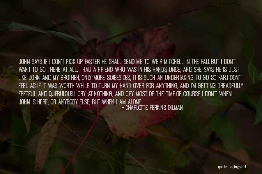 I Don't Want To Fall In Love Quotes By Charlotte Perkins Gilman