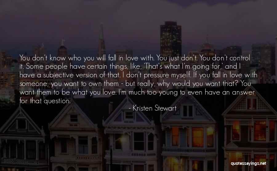 I Don't Want To Fall In Love Quotes By Kristen Stewart