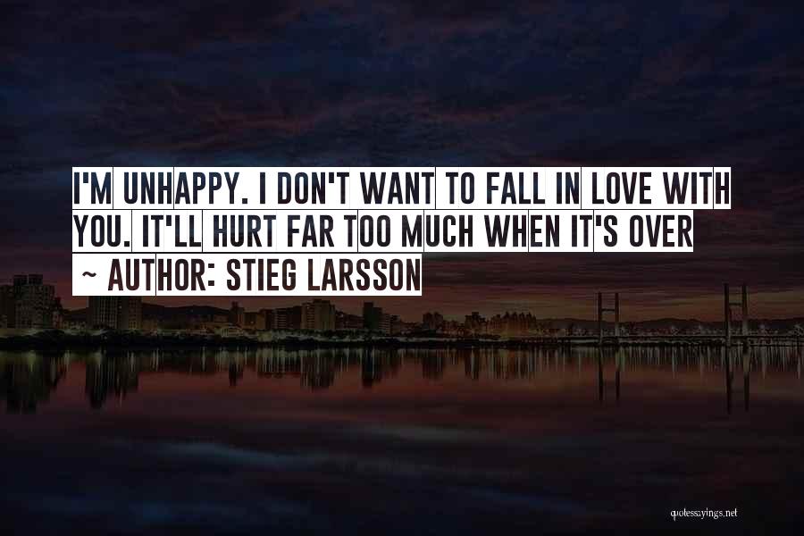 I Don't Want To Fall In Love Quotes By Stieg Larsson