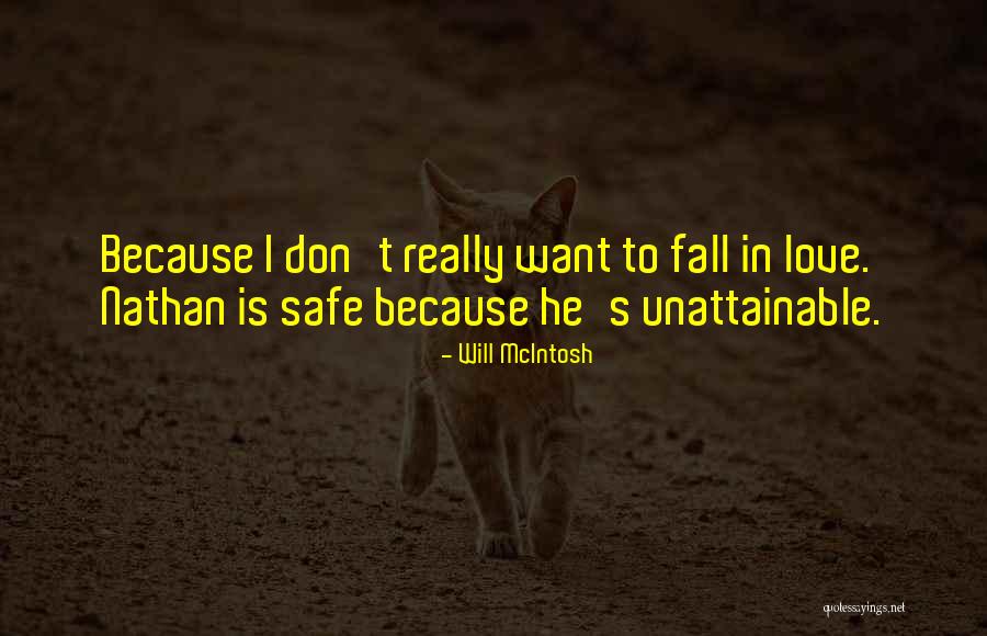 I Don't Want To Fall In Love Quotes By Will McIntosh I Don't Want To Fall In Love Quotes By Will McIntosh