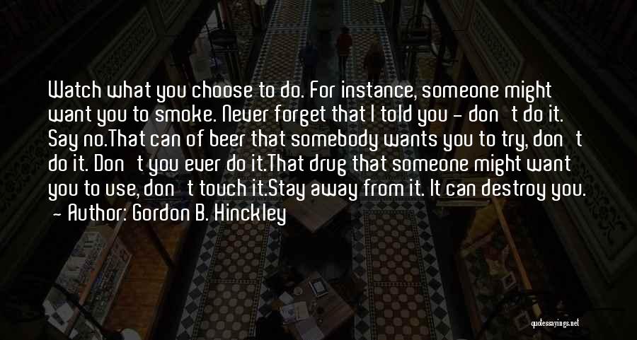 I Don't Want To Forget You Quotes By Gordon B. Hinckley