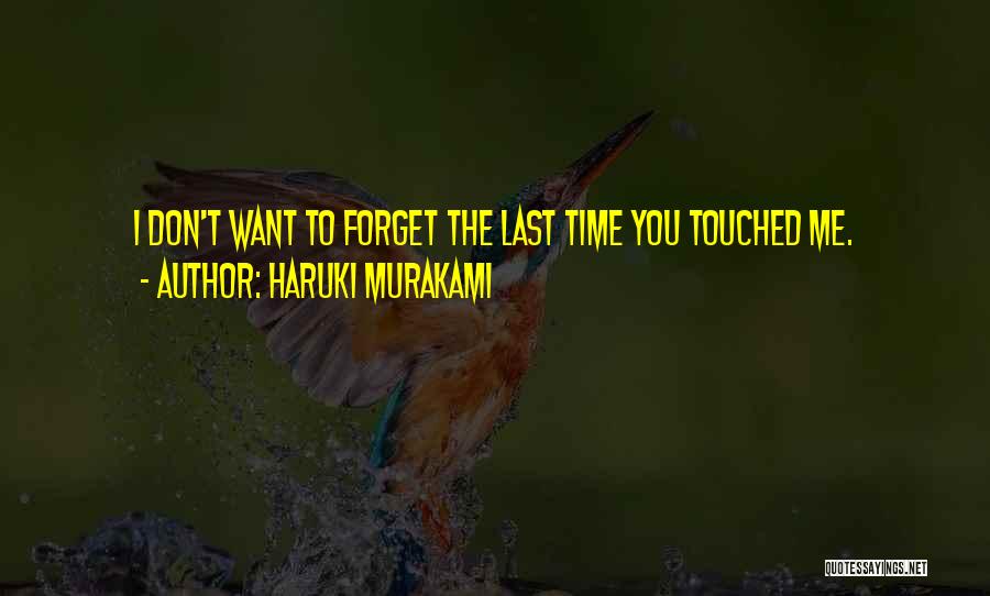 I Don't Want To Forget You Quotes By Haruki Murakami