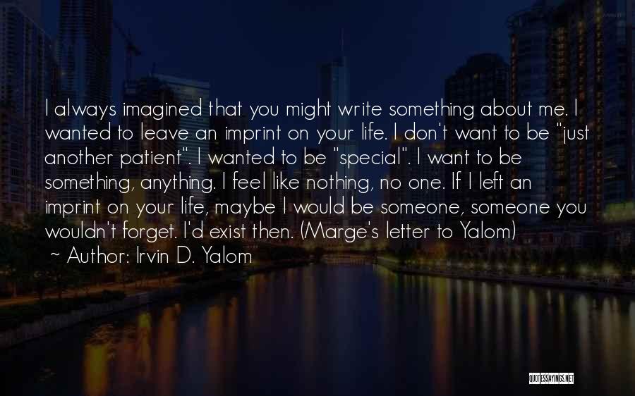 I Don't Want To Forget You Quotes By Irvin D. Yalom