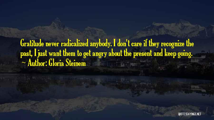 I Don't Want To Get Angry Quotes By Gloria Steinem