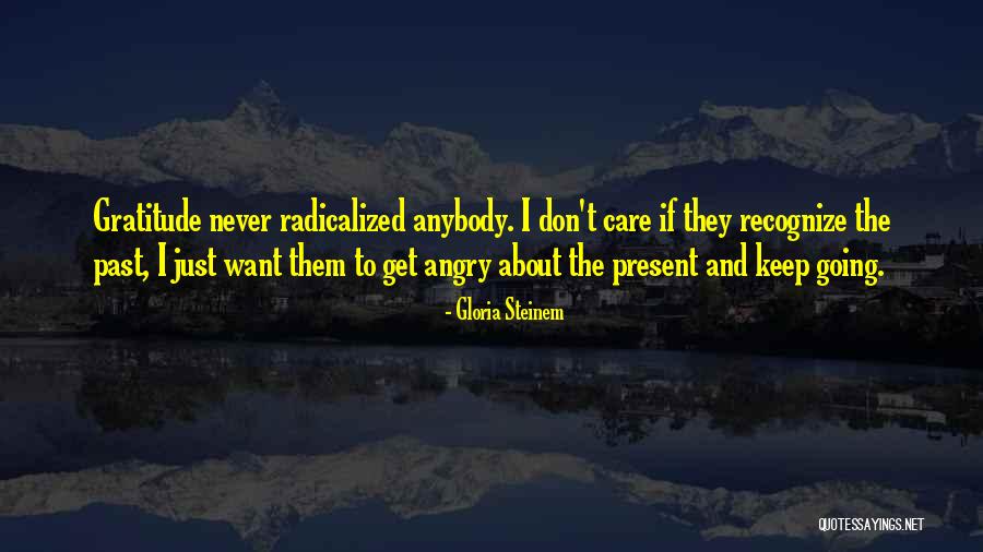 I Don't Want To Get Angry Quotes By Gloria Steinem