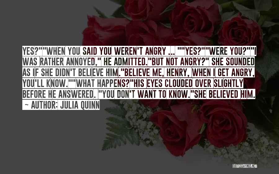 I Don't Want To Get Angry Quotes By Julia Quinn