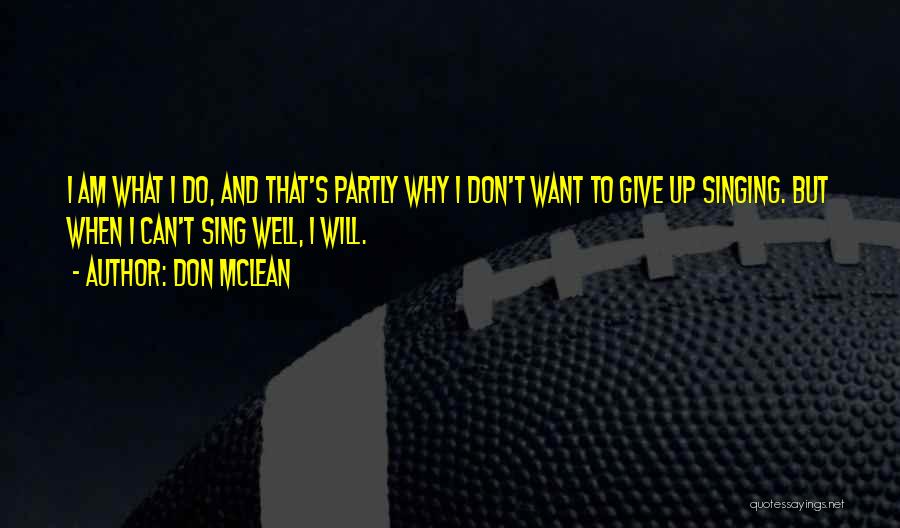 I Don't Want To Give Up Quotes By Don McLean