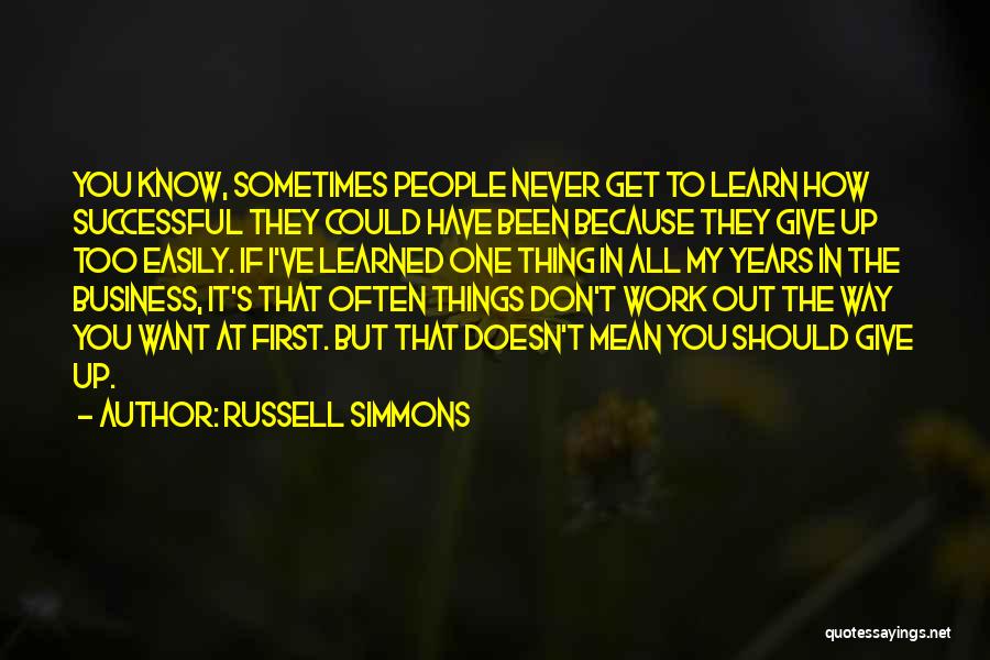 I Don't Want To Give Up Quotes By Russell Simmons