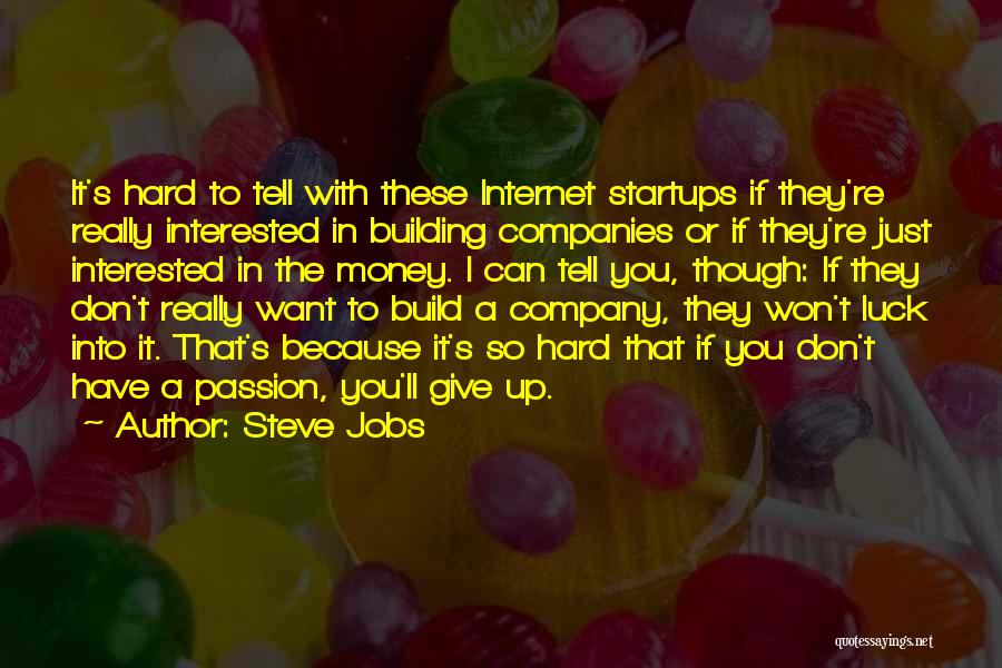 I Don't Want To Give Up Quotes By Steve Jobs