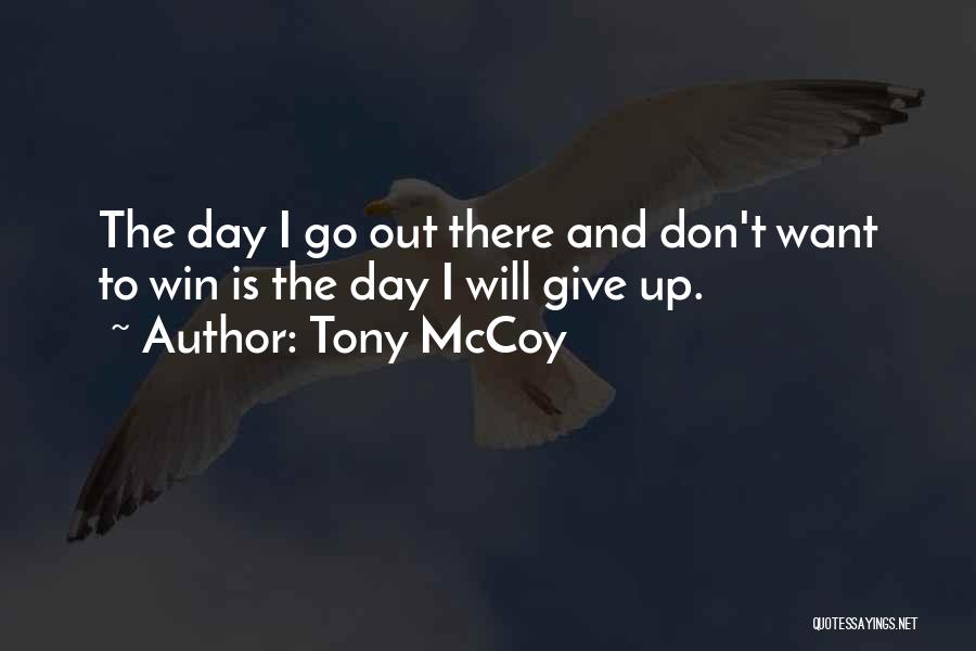 I Don't Want To Give Up Quotes By Tony McCoy