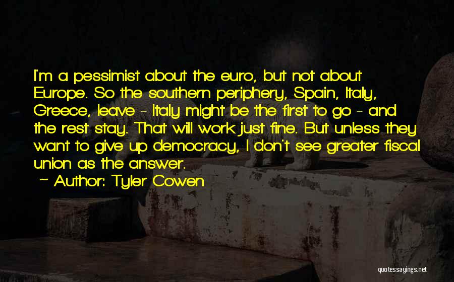 I Don't Want To Give Up Quotes By Tyler Cowen