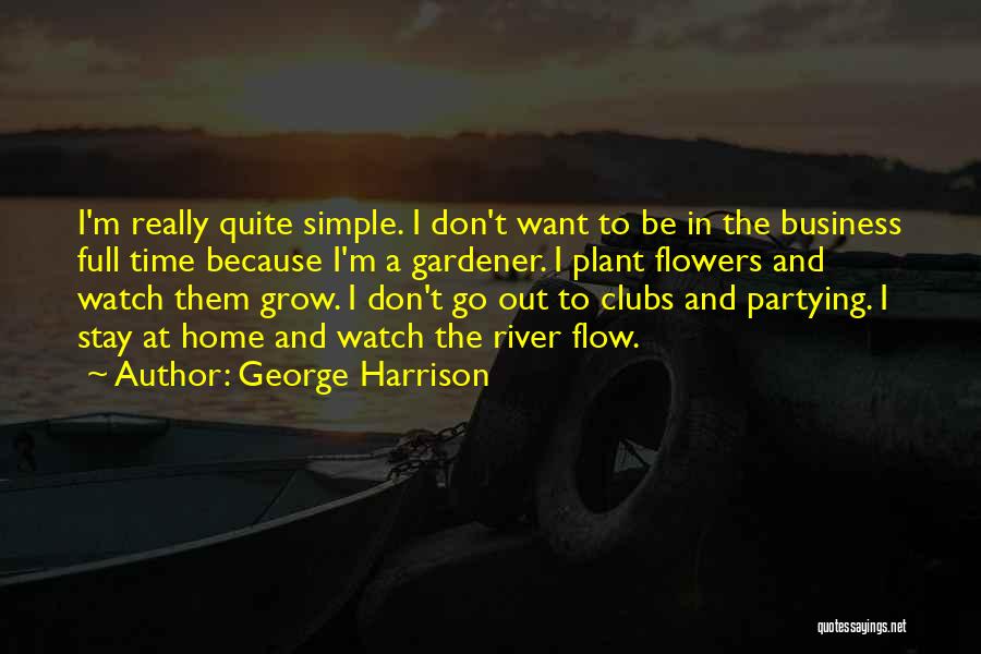 I Don't Want To Go Home Quotes By George Harrison