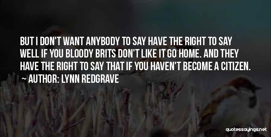 I Don't Want To Go Home Quotes By Lynn Redgrave