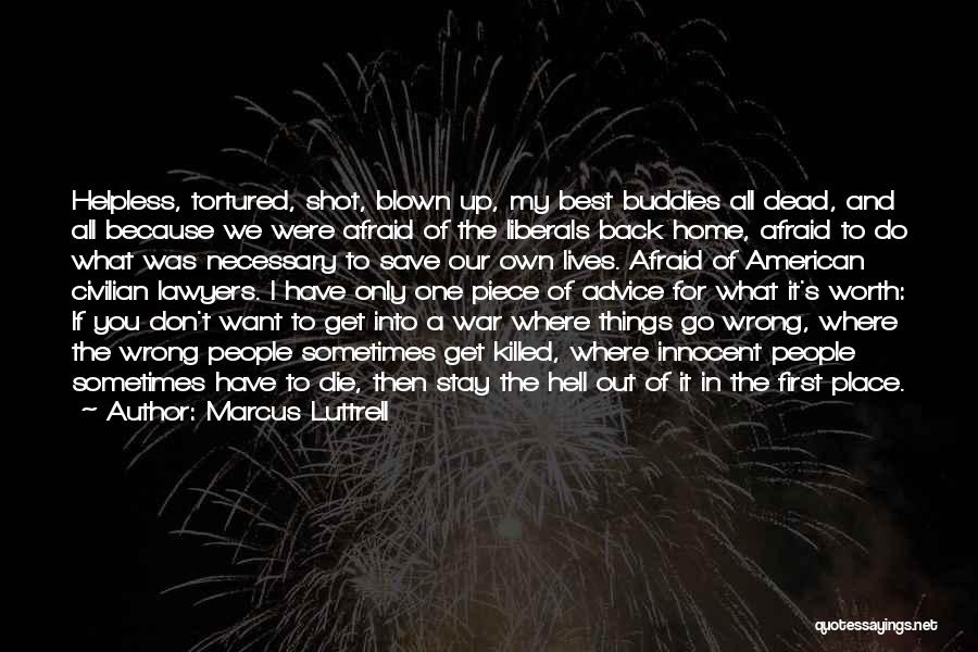 I Don't Want To Go Home Quotes By Marcus Luttrell