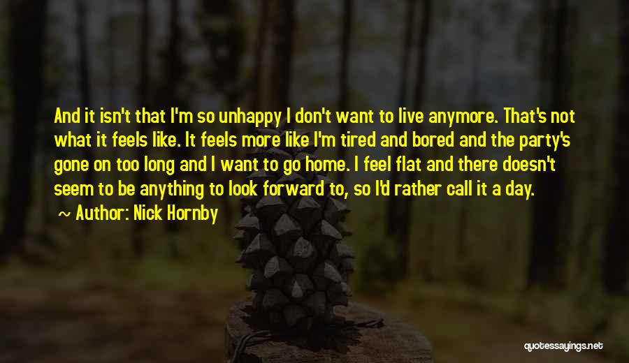 I Don't Want To Go Home Quotes By Nick Hornby