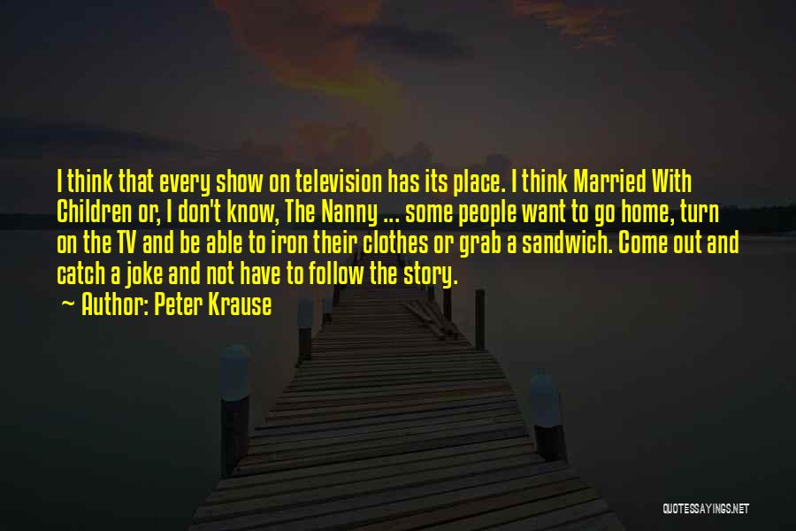 I Don't Want To Go Home Quotes By Peter Krause