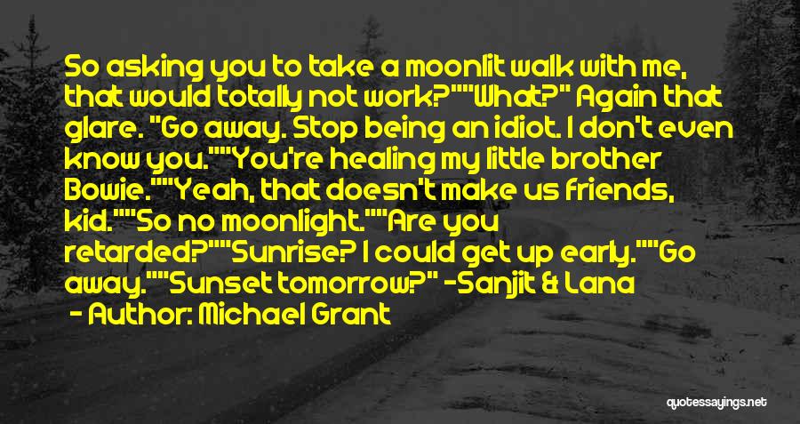 I Don't Want To Go To Work Tomorrow Quotes By Michael Grant