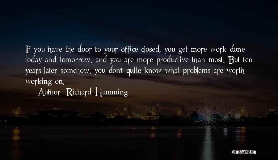 I Don't Want To Go To Work Tomorrow Quotes By Richard Hamming