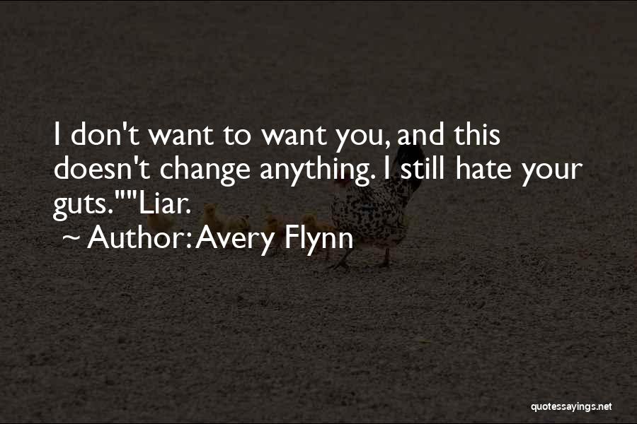 I Don't Want To Hate You Quotes By Avery Flynn