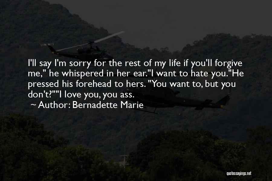 I Don't Want To Hate You Quotes By Bernadette Marie