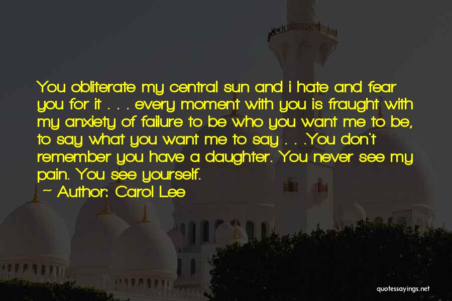 I Don't Want To Hate You Quotes By Carol Lee