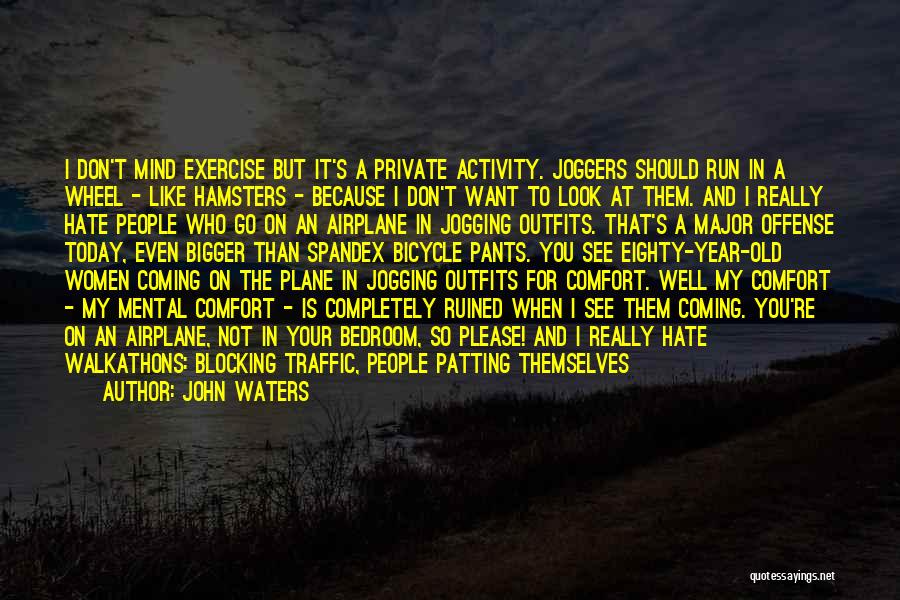 I Don't Want To Hate You Quotes By John Waters