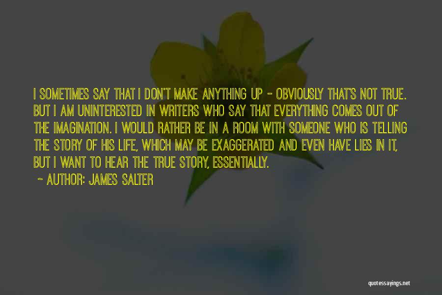 I Don't Want To Hear It Quotes By James Salter