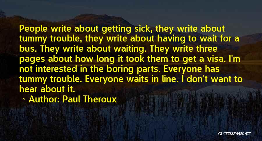 I Don't Want To Hear It Quotes By Paul Theroux