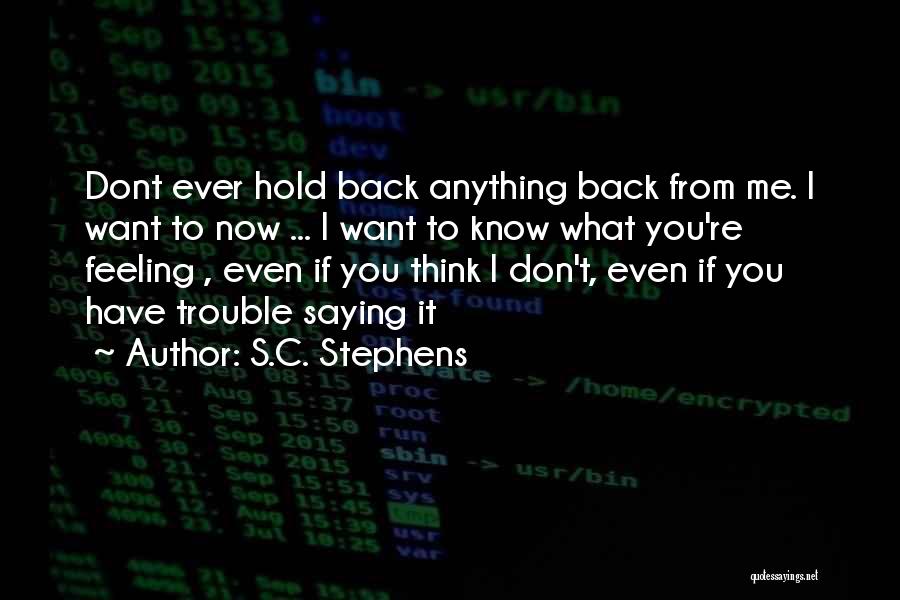 I Don't Want To Hold You Back Quotes By S.C. Stephens