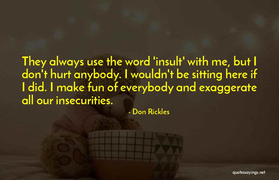 I Don't Want To Hurt Anybody Quotes By Don Rickles