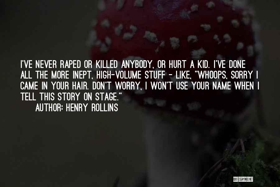 I Don't Want To Hurt Anybody Quotes By Henry Rollins
