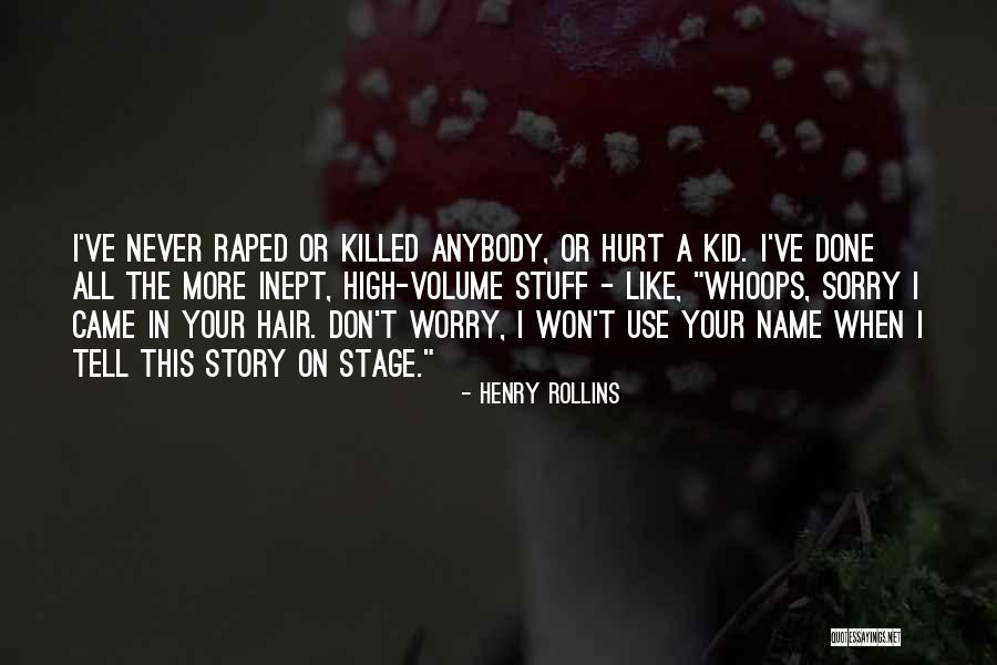 I Don't Want To Hurt Anybody Quotes By Henry Rollins