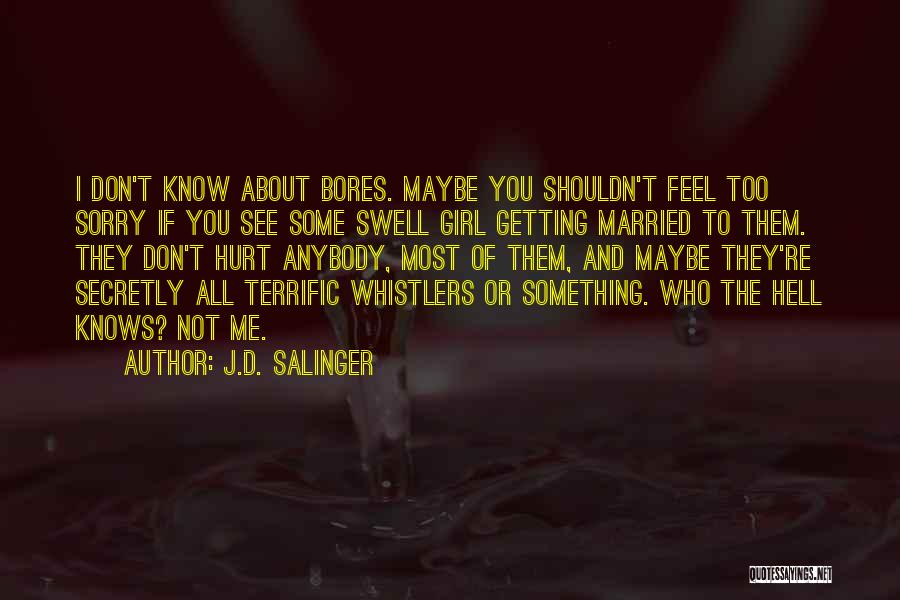 I Don't Want To Hurt Anybody Quotes By J.D. Salinger