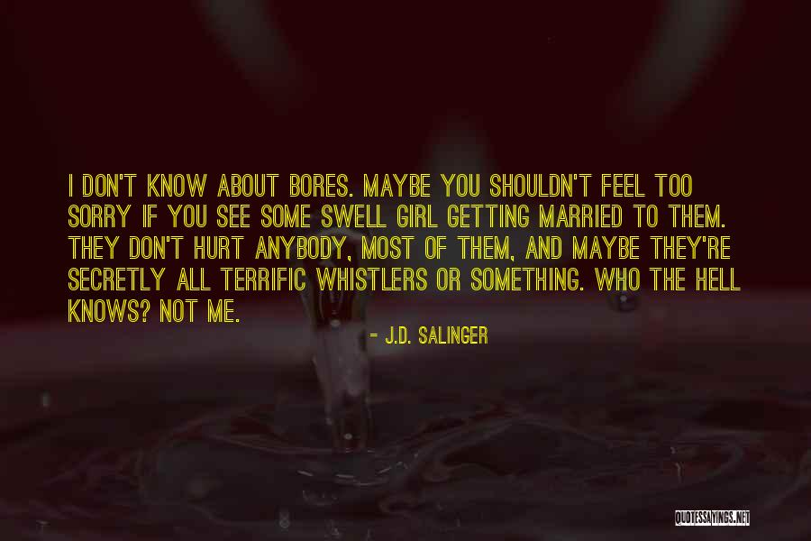 I Don't Want To Hurt Anybody Quotes By J.D. Salinger