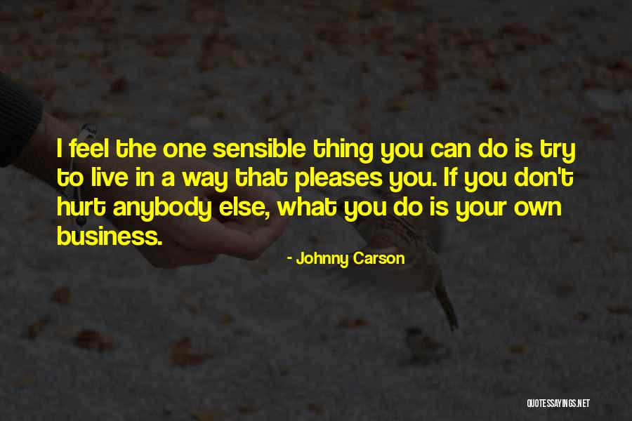 I Don't Want To Hurt Anybody Quotes By Johnny Carson