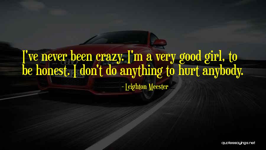 I Don't Want To Hurt Anybody Quotes By Leighton Meester