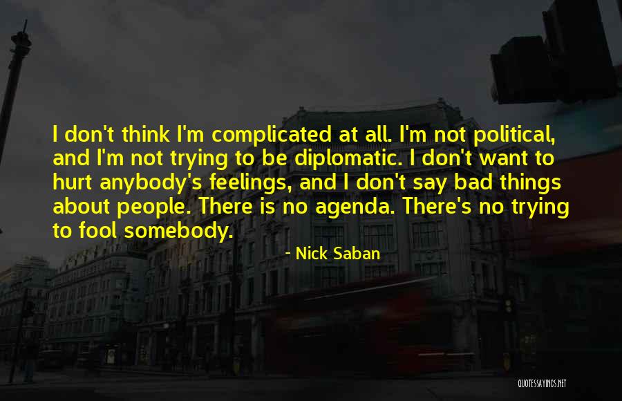 I Don't Want To Hurt Anybody Quotes By Nick Saban