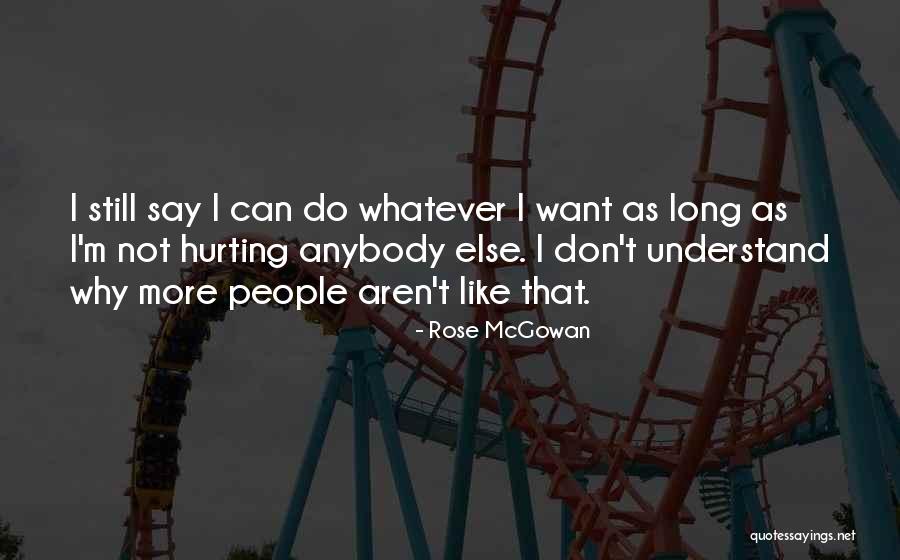 I Don't Want To Hurt Anybody Quotes By Rose McGowan