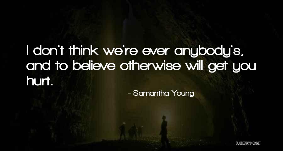 I Don't Want To Hurt Anybody Quotes By Samantha Young