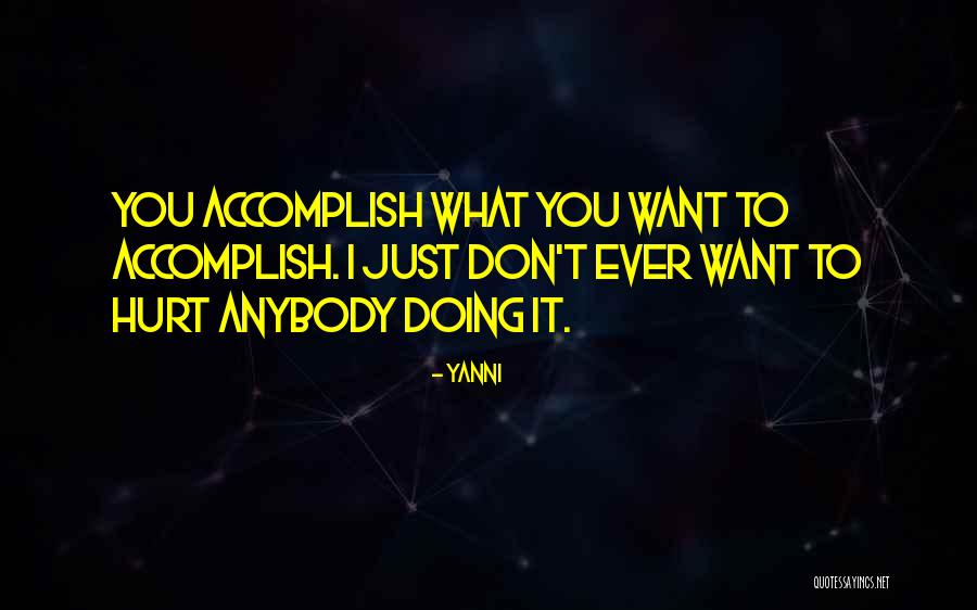 I Don't Want To Hurt Anybody Quotes By Yanni